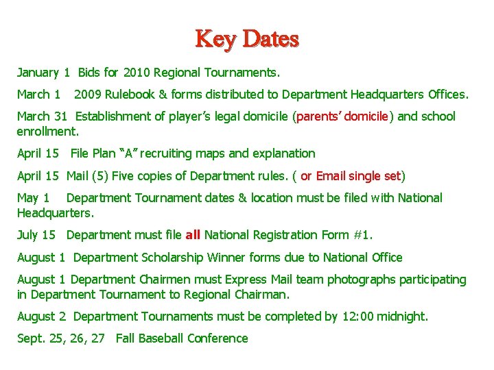 Key Dates January 1 Bids for 2010 Regional Tournaments. March 1 2009 Rulebook &