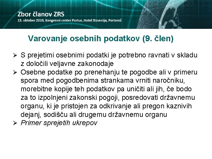 Varovanje osebnih podatkov (9. člen) Ø S prejetimi osebnimi podatki je potrebno ravnati v