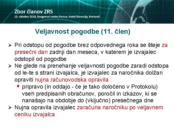 Veljavnost pogodbe (11. člen) Ø Pri odstopu od pogodbe brez odpovednega roka se šteje