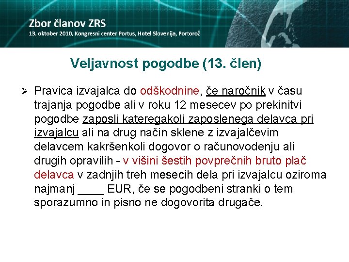 Veljavnost pogodbe (13. člen) Ø Pravica izvajalca do odškodnine, če naročnik v času trajanja