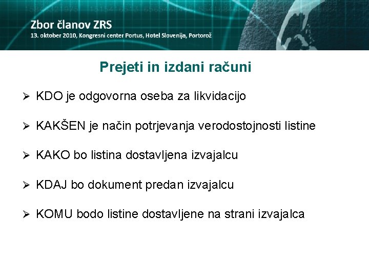 Prejeti in izdani računi Ø KDO je odgovorna oseba za likvidacijo Ø KAKŠEN je