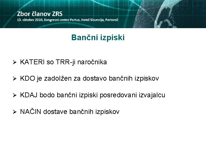 Bančni izpiski Ø KATERI so TRR-ji naročnika Ø KDO je zadolžen za dostavo bančnih