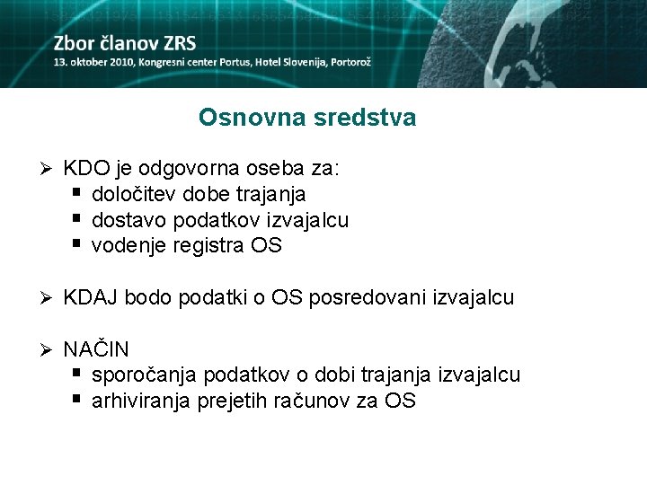 Osnovna sredstva Ø KDO je odgovorna oseba za: § določitev dobe trajanja § dostavo