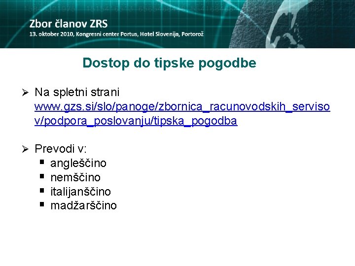 Dostop do tipske pogodbe Ø Na spletni strani www. gzs. si/slo/panoge/zbornica_racunovodskih_serviso v/podpora_poslovanju/tipska_pogodba Ø Prevodi