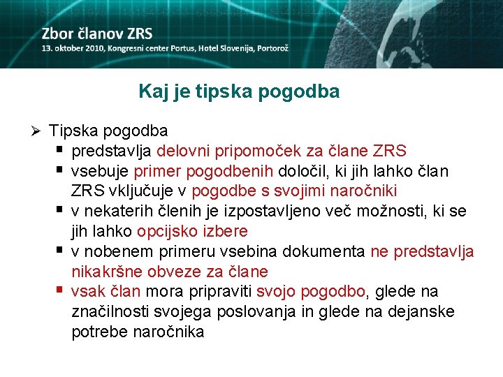 Kaj je tipska pogodba Ø Tipska pogodba § predstavlja delovni pripomoček za člane ZRS