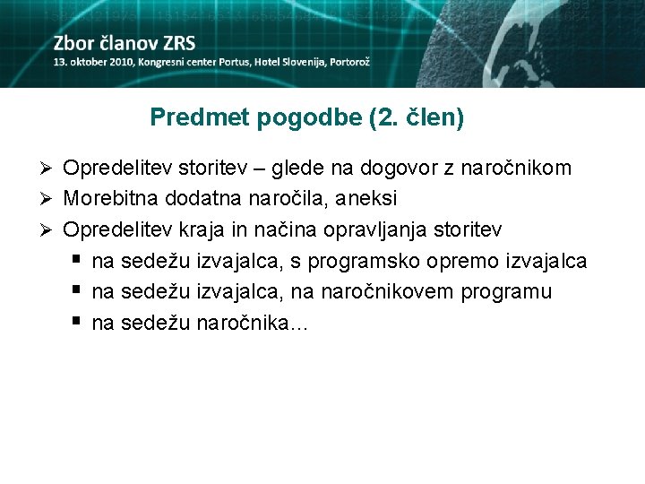 Predmet pogodbe (2. člen) Ø Opredelitev storitev – glede na dogovor z naročnikom Ø