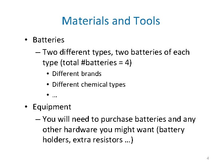 Materials and Tools • Batteries – Two different types, two batteries of each type