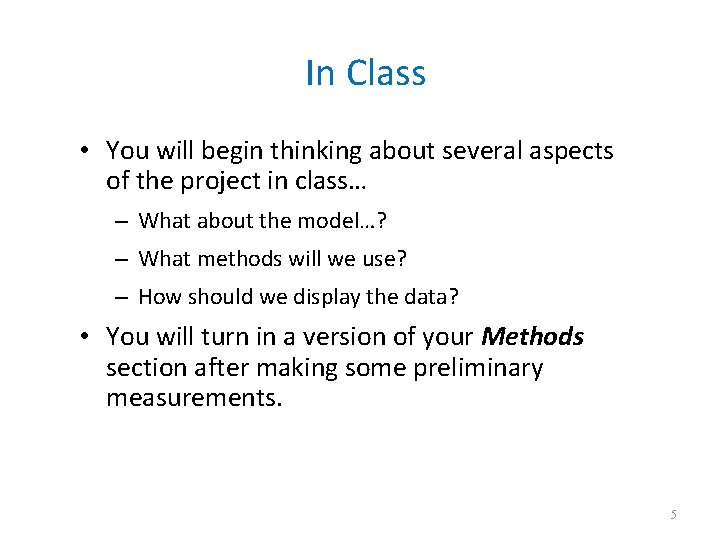 In Class • You will begin thinking about several aspects of the project in