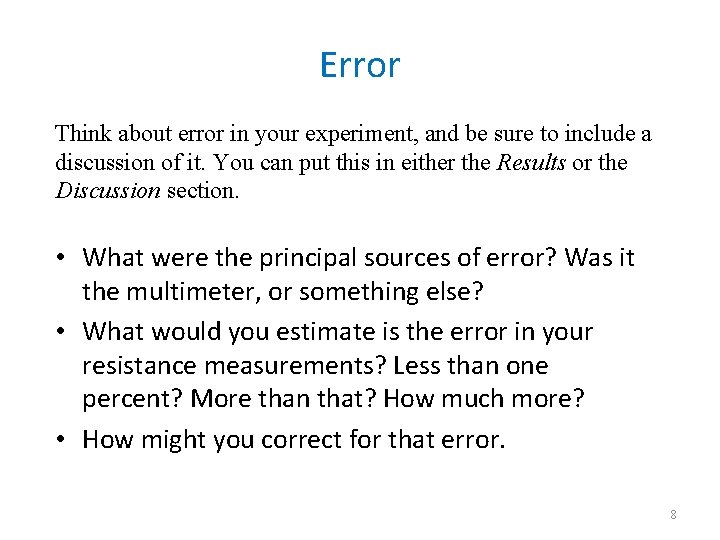 Error Think about error in your experiment, and be sure to include a discussion