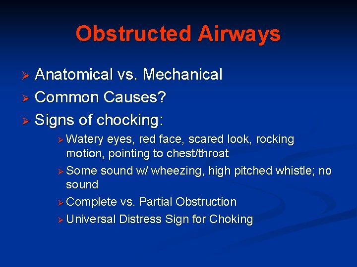 Obstructed Airways Anatomical vs. Mechanical Ø Common Causes? Ø Signs of chocking: Ø Ø