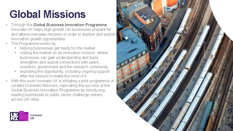 Global Missions • • • Through the Global Business Innovation Programme Innovate UK helps