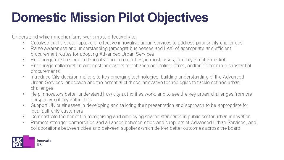 Domestic Mission Pilot Objectives Understand which mechanisms work most effectively to; • Catalyse public