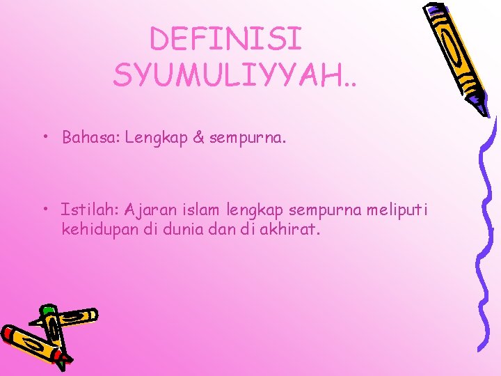 DEFINISI SYUMULIYYAH. . • Bahasa: Lengkap & sempurna. • Istilah: Ajaran islam lengkap sempurna