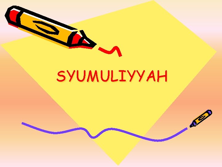 SYUMULIYYAH 