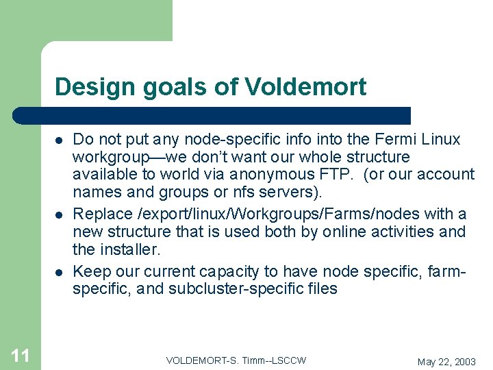 Design goals of Voldemort l l l 11 Do not put any node-specific info