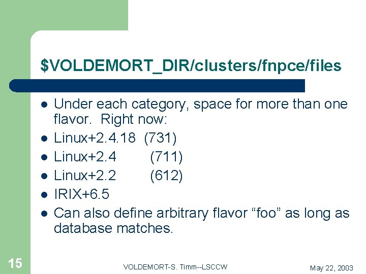 $VOLDEMORT_DIR/clusters/fnpce/files l l l 15 Under each category, space for more than one flavor.