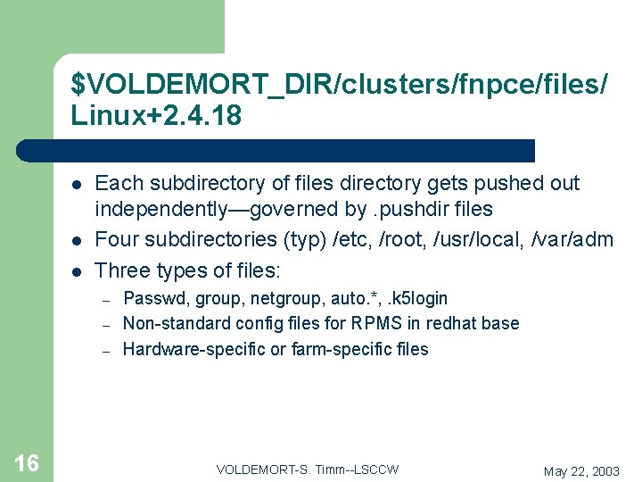 $VOLDEMORT_DIR/clusters/fnpce/files/ Linux+2. 4. 18 l l l Each subdirectory of files directory gets pushed