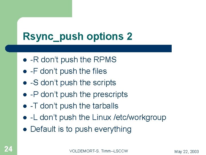 Rsync_push options 2 l l l l 24 -R don’t push the RPMS -F