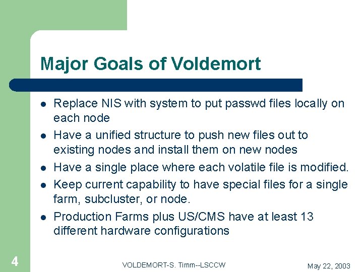 Major Goals of Voldemort l l l 4 Replace NIS with system to put