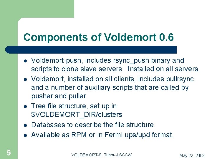 Components of Voldemort 0. 6 l l l 5 Voldemort-push, includes rsync_push binary and