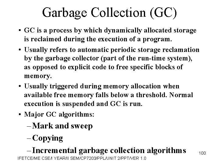 Garbage Collection (GC) • GC is a process by which dynamically allocated storage is