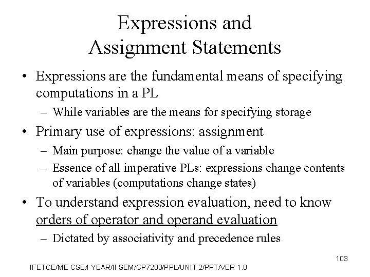 Expressions and Assignment Statements • Expressions are the fundamental means of specifying computations in