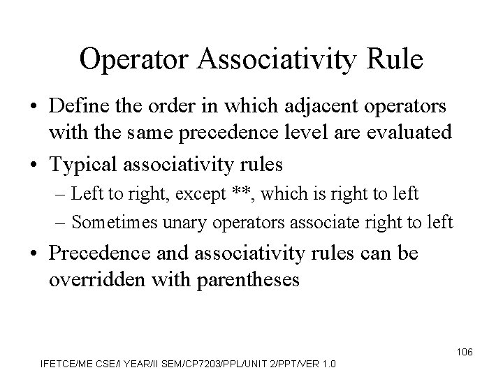 Operator Associativity Rule • Define the order in which adjacent operators with the same