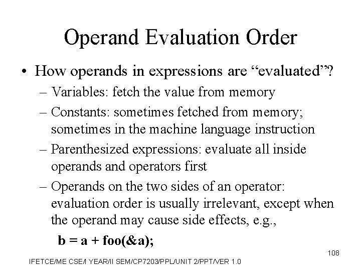 Operand Evaluation Order • How operands in expressions are “evaluated”? – Variables: fetch the