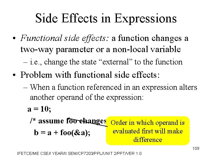 Side Effects in Expressions • Functional side effects: a function changes a two-way parameter