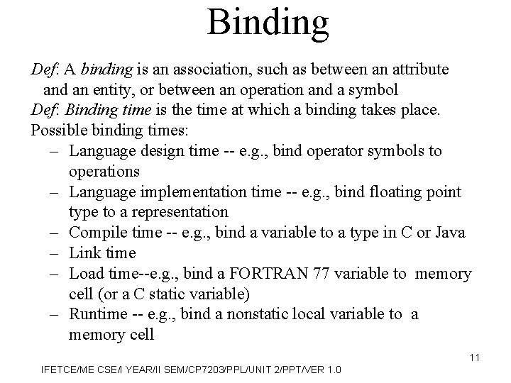 Binding Def: A binding is an association, such as between an attribute and an
