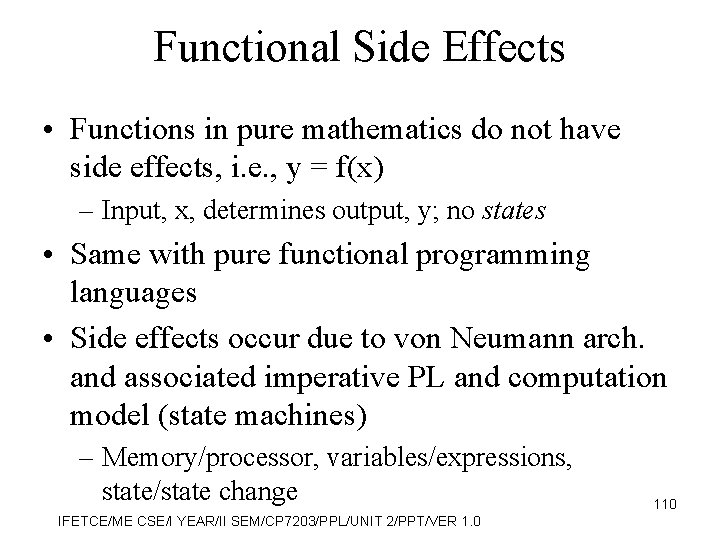 Functional Side Effects • Functions in pure mathematics do not have side effects, i.