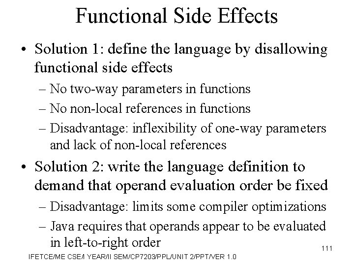 Functional Side Effects • Solution 1: define the language by disallowing functional side effects