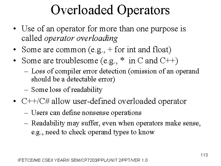 Overloaded Operators • Use of an operator for more than one purpose is called