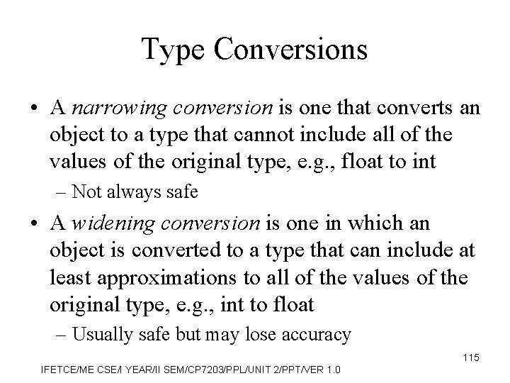 Type Conversions • A narrowing conversion is one that converts an object to a