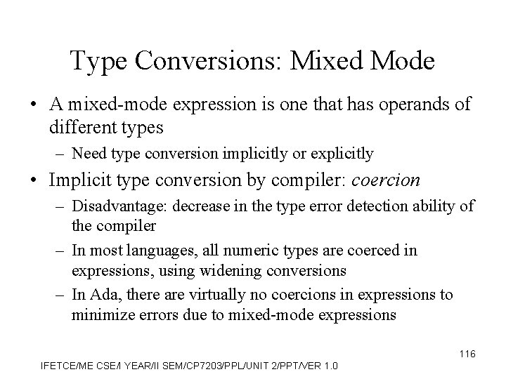 Type Conversions: Mixed Mode • A mixed-mode expression is one that has operands of