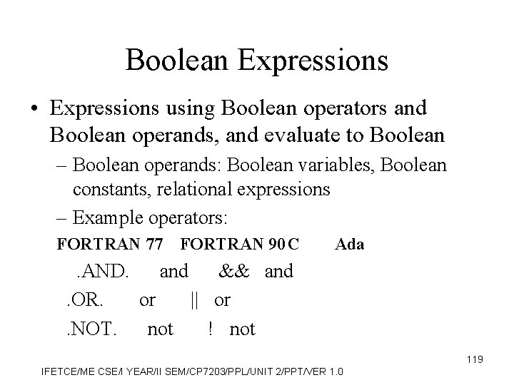 Boolean Expressions • Expressions using Boolean operators and Boolean operands, and evaluate to Boolean