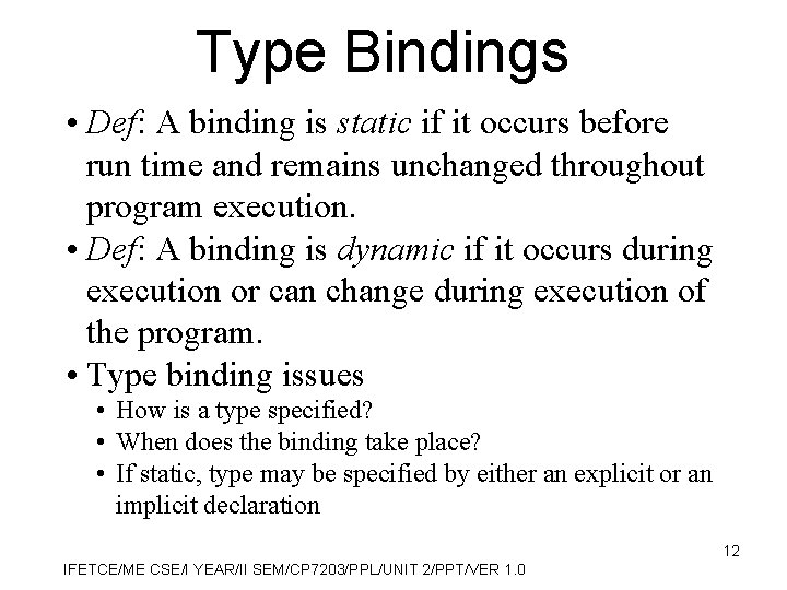 Type Bindings • Def: A binding is static if it occurs before run time