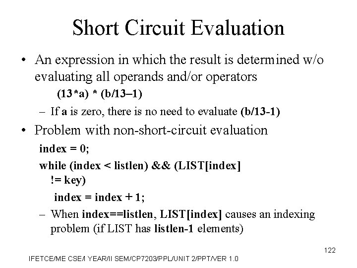 Short Circuit Evaluation • An expression in which the result is determined w/o evaluating