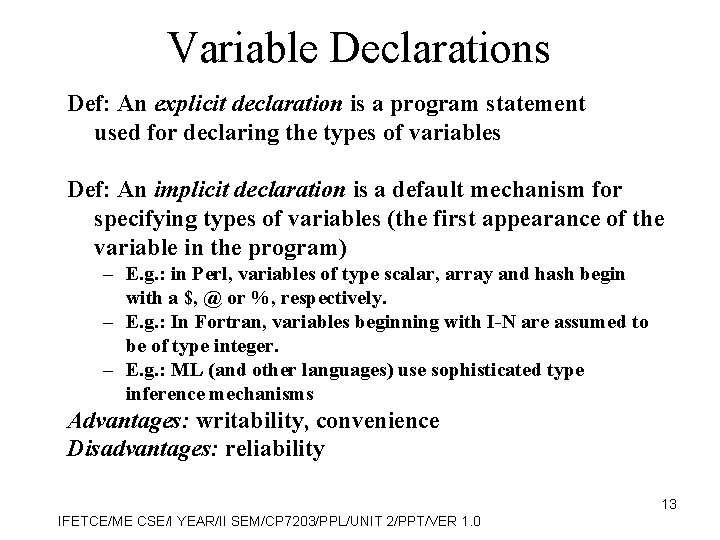 Variable Declarations Def: An explicit declaration is a program statement used for declaring the