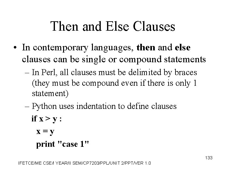Then and Else Clauses • In contemporary languages, then and else clauses can be