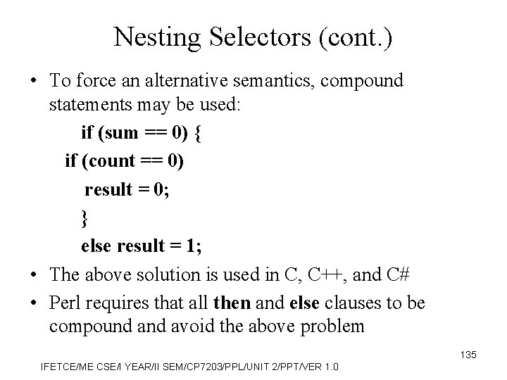 Nesting Selectors (cont. ) • To force an alternative semantics, compound statements may be