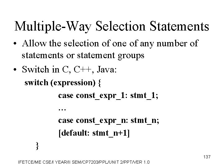 Multiple-Way Selection Statements • Allow the selection of one of any number of statements