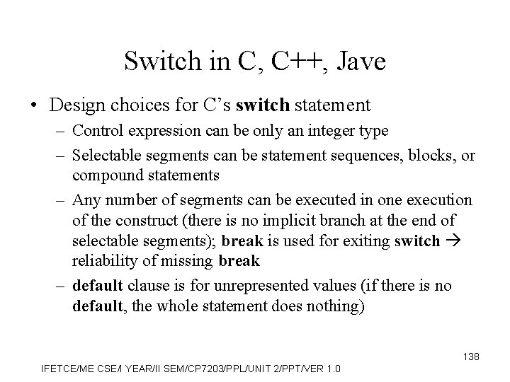 Switch in C, C++, Jave • Design choices for C’s switch statement – Control