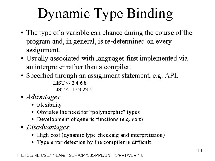 Dynamic Type Binding • The type of a variable can chance during the course