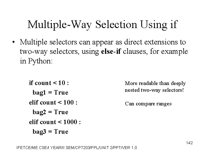 Multiple-Way Selection Using if • Multiple selectors can appear as direct extensions to two-way