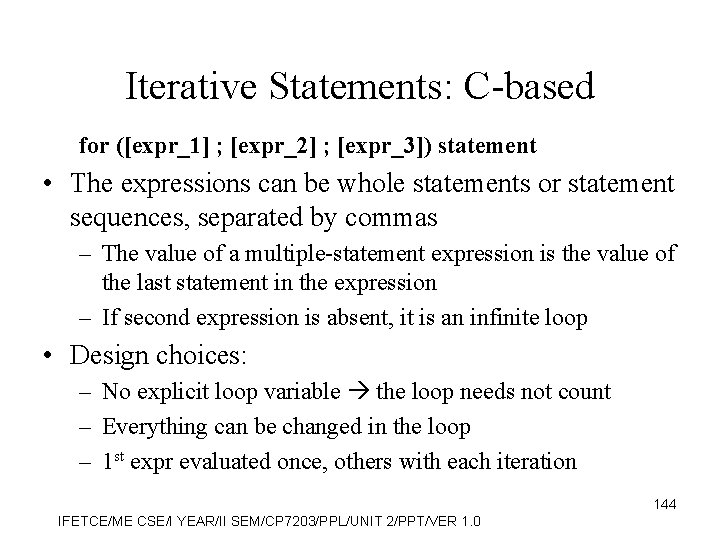 Iterative Statements: C-based for ([expr_1] ; [expr_2] ; [expr_3]) statement • The expressions can