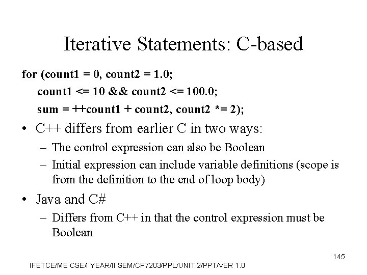 Iterative Statements: C-based for (count 1 = 0, count 2 = 1. 0; count