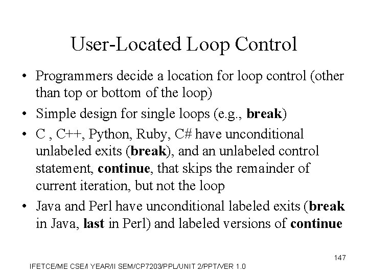 User-Located Loop Control • Programmers decide a location for loop control (other than top