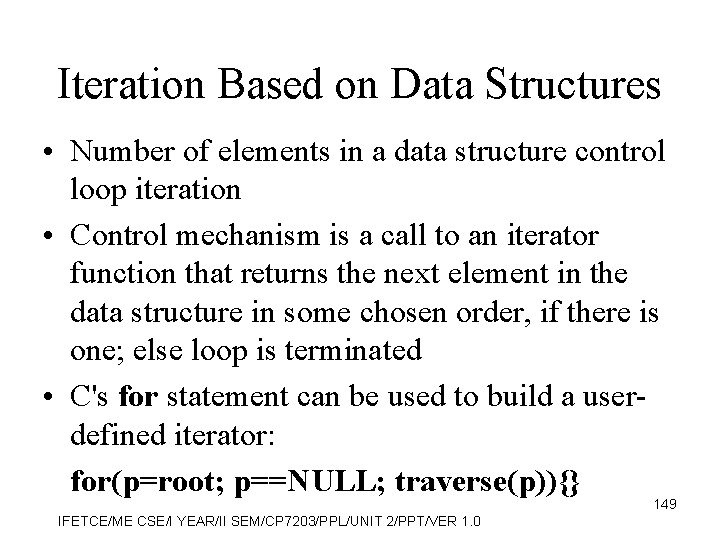 Iteration Based on Data Structures • Number of elements in a data structure control