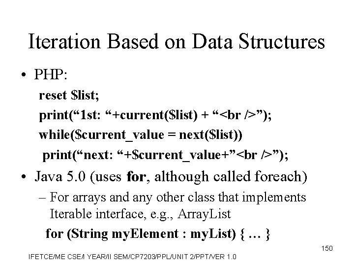 Iteration Based on Data Structures • PHP: reset $list; print(“ 1 st: “+current($list) +